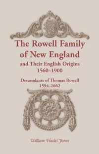 The Rowell Family of New England and Their English Origins, 1560-1900