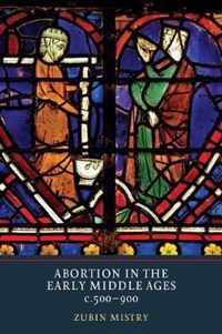 Abortion in the Early Middle Ages, C.500-900