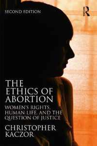 The Ethics of Abortion