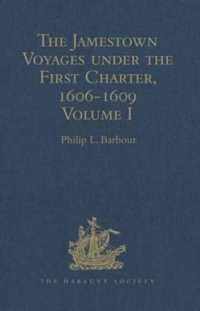 The Jamestown Voyages Under the First Charter, 1606-1609: Volume I: Documents Relating to the Foundation of Jamestown and the History of the Jamestown