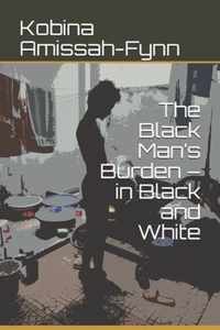 The Black Man's Burden - in Black and White