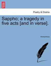 Sappho; A Tragedy in Five Acts [And in Verse].