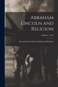 Abraham Lincoln and Religion; Religion - Head