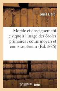 Morale & Enseignement Civique A l'Usage Des Ecoles Primaires, Cours Moyen Et Superieur Nouv Ed