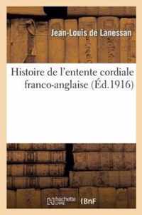 Histoire de l'Entente Cordiale Franco-Anglaise: Les Relations de la France Et de l'Angleterre