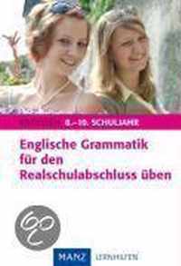 Englisch. Englische Grammatik Für Das 8.-10. Schuljahr. Für Den Realschulabschluss Üben