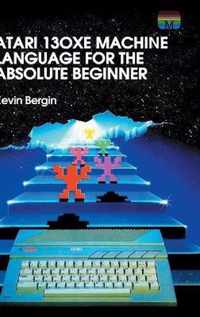 Atari 130XE Machine Language for the Absolute Beginner