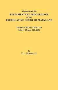 Abstracts of the Testamentary Proceedings of the Prerogative Court of Maryland