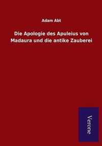 Die Apologie des Apuleius von Madaura und die antike Zauberei