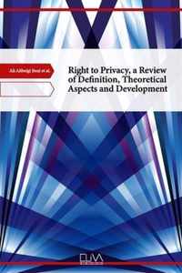 Right to Privacy, a Review of Definition, Theoretical Aspects and Development