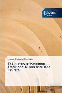 The History of Katamma Traditional Rulers and Bade Emirate