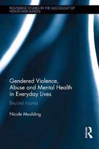 Gendered Violence, Mental Health and Recovery in Everyday Lives