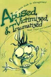 Abused, Victimized, & Traumatized