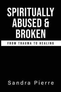 Spiritually Abused and Broken