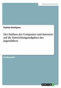 Der Einfluss des Computers und Internets auf die Entwicklungsaufgaben des Jugendalters