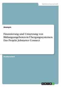 Finanzierung und Umsetzung von Bildungsangeboten in UEbergangssystemen. Das Projekt Jobstarter Connect