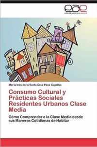 Consumo Cultural y Practicas Sociales Residentes Urbanos Clase Media