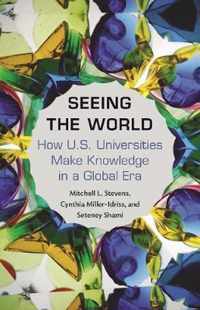 Seeing the World  How US Universities Make Knowledge in a Global Era