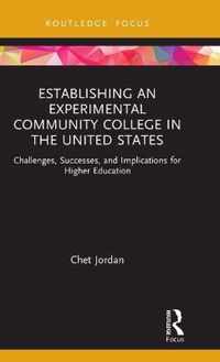 Establishing an Experimental Community College in the United States: Challenges, Successes, and Implications for Higher Education