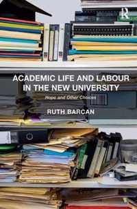 Academic Life and Labour in the New University: Hope and Other Choices