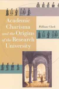 Academic Charisma and the Origins of the Research University