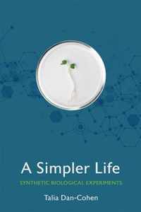 A Simpler Life Synthetic Biological Experiments Expertise Cultures and Technologies of Knowledge