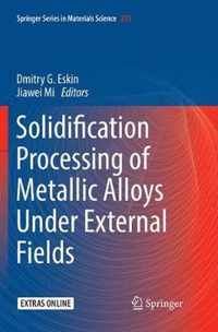 Solidification Processing of Metallic Alloys Under External Fields