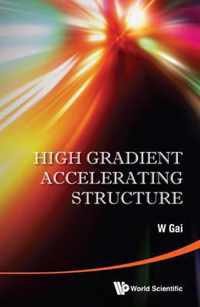 High Gradient Accelerating Structure