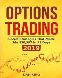 Options Trading: Secret Strategies that Made Me $30,597 in 23 Days 2019 - How do you start as a beginner in options trading and profit