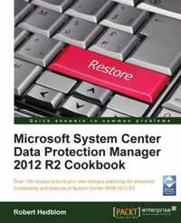 Microsoft System Center Data Protection Manager Cookbook