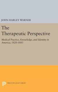 The Therapeutic Perspective - Medical Practice, Knowledge, and Identity in America, 1820-1885