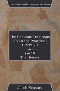 The Rabbinic Traditions About The Pharisees Before 70