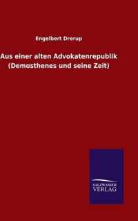 Aus einer alten Advokatenrepublik (Demosthenes und seine Zeit)