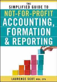 The Simplified Guide to NotforProfit Accounting, Formation, and Reporting