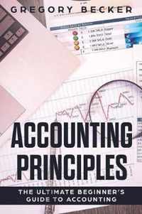 Accounting Principles: The Ultimate Beginner's Guide to Accounting