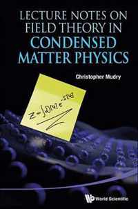 Lecture Notes On Field Theory In Condensed Matter Physics