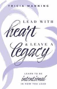 Lead with Heart & Leave a Legacy