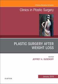 Plastic Surgery After Weight Loss , An Issue of Clinics in Plastic Surgery