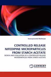 Controlled Release Nifedipine Microparticles from Starch Acetate