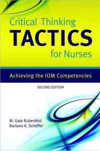 Critical Thinking Tactics For Nurses: Achieving The Iom Competencies