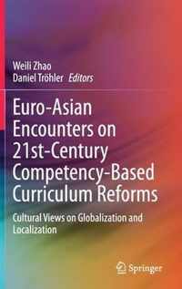 Euro Asian Encounters on 21st Century Competency Based Curriculum Reforms