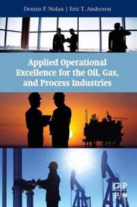 Applied Operational Excellence for the Oil, Gas, and Process Industries