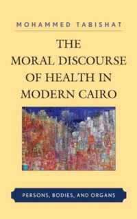 The Moral Discourse of Health in Modern Cairo