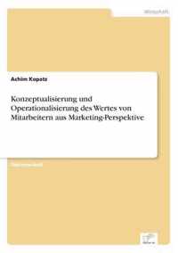 Konzeptualisierung und Operationalisierung des Wertes von Mitarbeitern aus Marketing-Perspektive