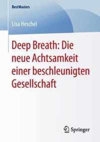 Deep Breath Die neue Achtsamkeit einer beschleunigten Gesellschaft