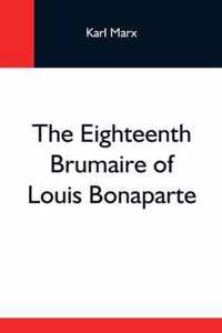 The Eighteenth Brumaire Of Louis Bonaparte