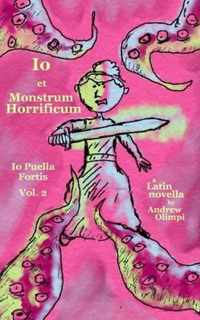 Io et Monstrum Horrificum (Io Puella Fortis Vol. 2)