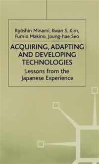 Acquiring, Adapting and Developing Technologies