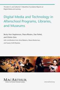 Digital Media and Technology in Afterschool Programs, Libraries, and Museums