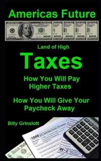 Americas Future How You Will Pay Higher Taxes